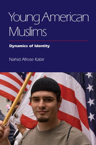 Young American Muslims (Dynamics of Identity) - 9780748695867 by Nahid Afrose Kabir