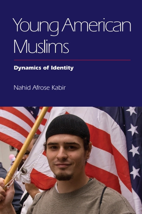 Young American Muslims (Dynamics of Identity) - 9780748695867 by Nahid Afrose Kabir