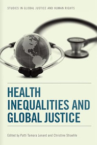 Health Inequalities and Global Justice by Patti Tamara Lenard, Christine Straehle, 9780748696260