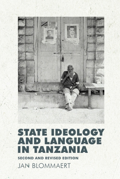 State Ideology and Language in Tanzania (Second and Revised Edition) by Jan Blommaert, 9780748675807