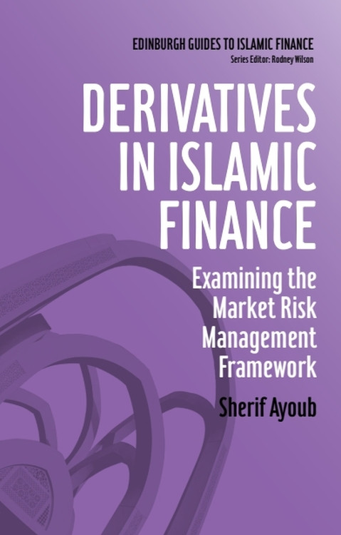 Derivatives in Islamic Finance (Examining the Market Risk Management Framework) - 9780748695706 by Sherif Ayoub