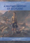 A Military History of Scotland by Edward M. Spiers, Jeremy Crang, Matthew Strickland, 9780748694495