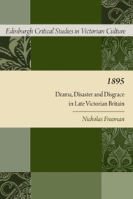 1895 (Drama, Disaster and Disgrace in Late Victorian Britain) by Nicholas Freeman, 9780748694662