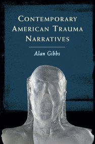 Contemporary American Trauma Narratives by Alan Gibbs, 9780748694075