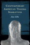 Contemporary American Trauma Narratives by Alan Gibbs, 9780748694075