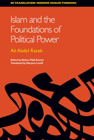 Islam and the Foundations of Political Power by Ali Abdel Razek, Abdou Filali-Ansary, Maryam Loutfi, 9780748689835