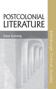 Postcolonial Literature by Dave Gunning, 9780748639397