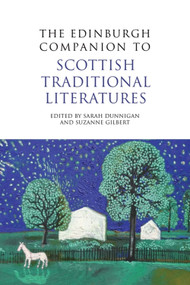 The Edinburgh Companion to Scottish Traditional Literatures by Sarah M Dunnigan, Suzanne Gilbert, 9780748645398