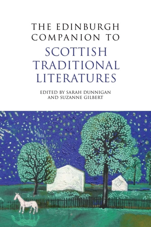 The Edinburgh Companion to Scottish Traditional Literatures by Sarah M Dunnigan, Suzanne Gilbert, 9780748645398