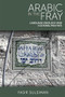 Arabic in the Fray (Language Ideology and Cultural Politics) by Yasir Suleiman-Malley, 9780748680313