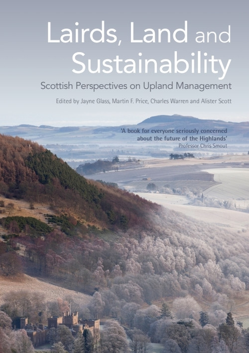 Lairds, Land and Sustainability (Scottish Perspectives on Upland Management) by Jayne Glass, Martin Price, Charles Warren, Alister Scott, 9780748645909