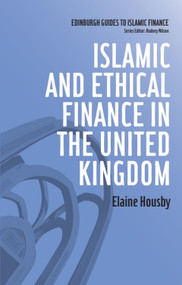 Islamic and Ethical Finance in the United Kingdom by Elaine Housby, 9780748648955