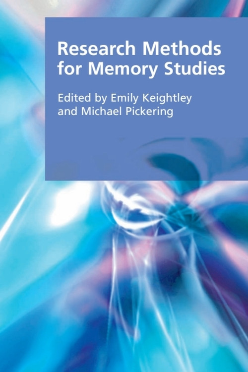 Research Methods for Memory Studies by Emily Keightley, Michael Pickering, 9780748645954