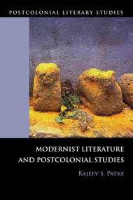 Modernist Literature and Postcolonial Studies by Rajeev S. Patke, 9780748639939