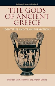 The Gods of Ancient Greece (Identities and Transformations) by Jan N. Bremmer, Andrew Erskine, 9780748683222