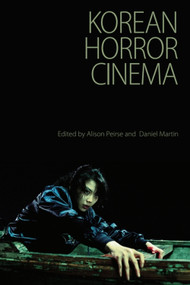 Korean Horror Cinema by Alison Peirse, Daniel Martin, 9780748643097