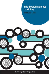 The Sociolinguistics of Writing by Theresa Lillis, 9780748637508