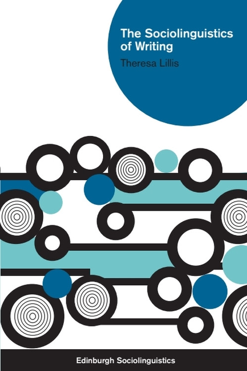The Sociolinguistics of Writing by Theresa Lillis, 9780748637508