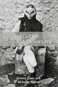 Oman, Culture and Diplomacy by Jeremy Jones, Nicholas Ridout, 9780748677337