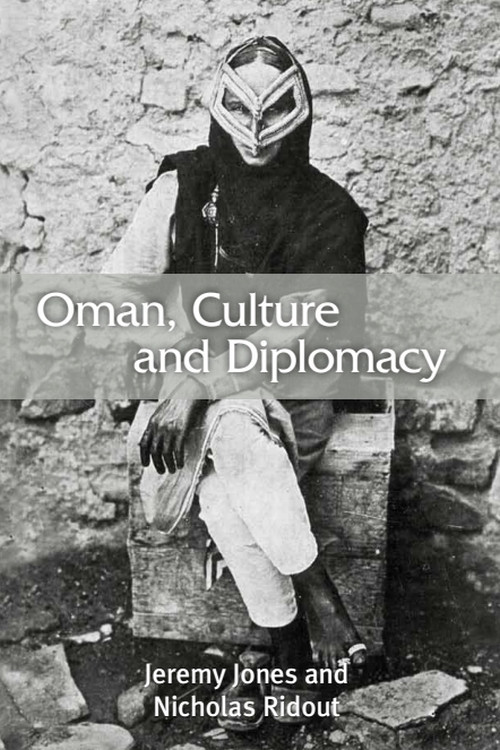 Oman, Culture and Diplomacy by Jeremy Jones, Nicholas Ridout, 9780748677337