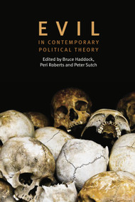 Evil in Contemporary Political Theory - 9780748668595 by Bruce Haddock, Peri Roberts, Peter David Edward Sutch