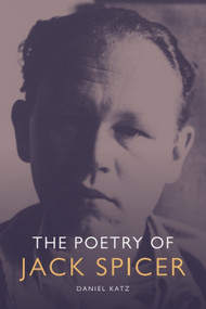 The Poetry of Jack Spicer by Daniel Katz, 9780748645497