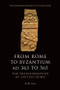 From Rome to Byzantium AD 363 to 565 (The Transformation of Ancient Rome) by A. D. Lee, 9780748627912