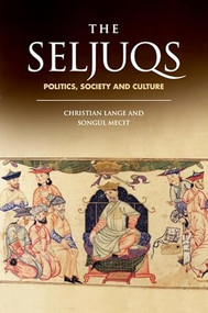 The Seljuqs (Politics, Society and Culture) by Christian Lange, Songül Mecit, 9780748668571
