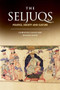 The Seljuqs (Politics, Society and Culture) by Christian Lange, Songül Mecit, 9780748668571