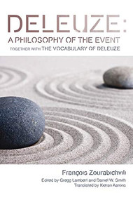 Deleuze: A Philosophy of the Event (together with The Vocabulary of Deleuze) by Francois Zourabichvili, Gregg Lambert, Kieran Aarons, Daniel W. Smith, 9780748645855