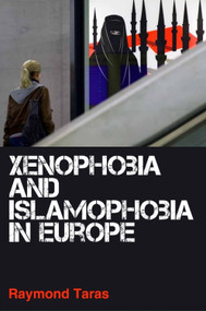 Xenophobia and Islamophobia in Europe by Raymond Taras, 9780748650729
