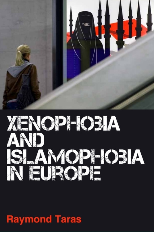 Xenophobia and Islamophobia in Europe by Raymond Taras, 9780748650729