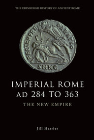 Imperial Rome AD 284 to 363 (The New Empire) - 9780748620531 by Jill Harries