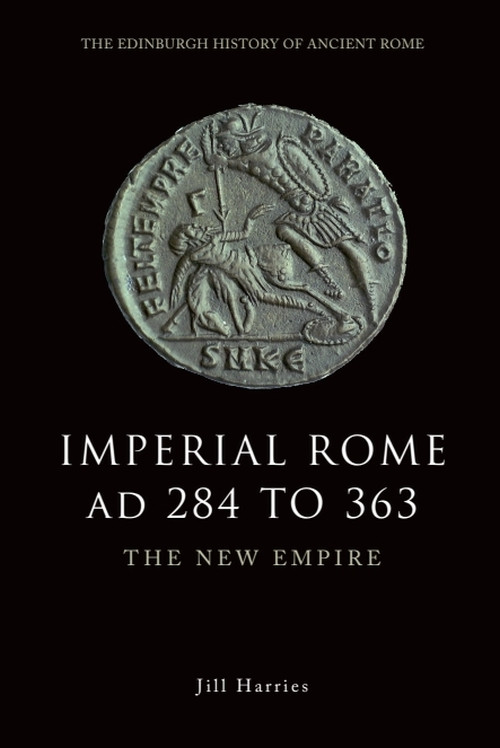Imperial Rome AD 284 to 363 (The New Empire) - 9780748620531 by Jill Harries