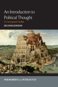 An Introduction to Political Thought (A Conceptual Toolkit) by Peri Roberts, Peter David Edward Sutch, 9780748643981