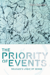 The Priority of Events (Deleuze's Logic of Sense) by Sean Bowden, 9780748643646