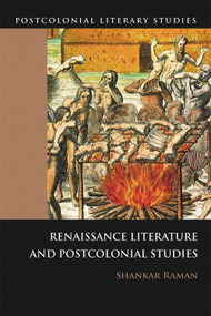 Renaissance Literatures and Postcolonial Studies by Shankar Raman, 9780748636846