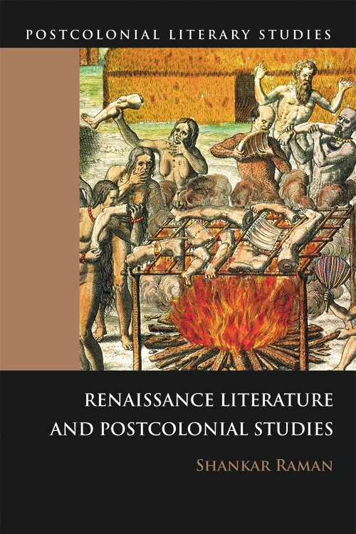 Renaissance Literatures and Postcolonial Studies by Shankar Raman, 9780748636846
