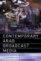 Contemporary Arab Broadcast Media by El Mustapha Lahlali, 9780748639083