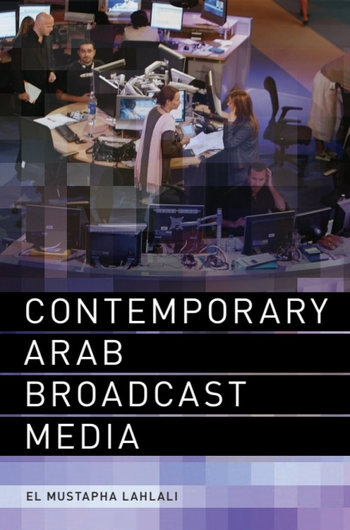 Contemporary Arab Broadcast Media by El Mustapha Lahlali, 9780748639083