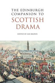 The Edinburgh Companion to Scottish Drama - 9780748641079 by Ian Brown