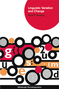 Linguistic Variation and Change by Scott F. Kiesling, 9780748637621