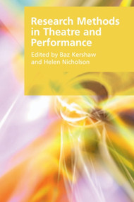 Research Methods in Theatre and Performance by Baz Kershaw, Helen Nicholson, 9780748641574