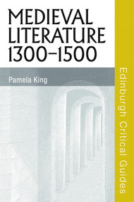 Medieval Literature 1300-1500 by Pamela King, 9780748634606