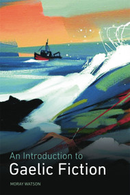 An Introduction to Gaelic Fiction by Moray Watson, 9780748636648