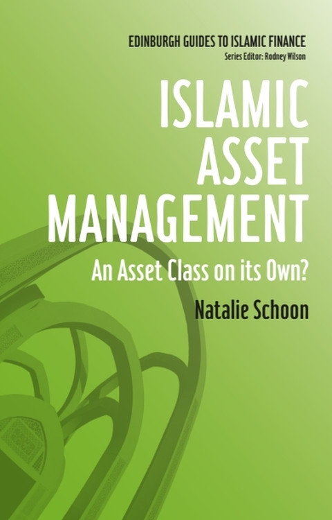 Islamic Asset Management (An Asset Class on its Own?) by Natalie Schoon, 9780748639960