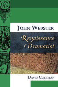 John Webster, Renaissance Dramatist by David Coleman, 9780748634651