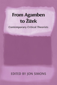 From Agamben to Zizek (Contemporary Critical Theorists) by Jon Simons, 9780748639748