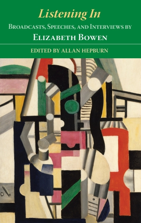 Listening In (Broadcasts, Speeches, and Interviews by Elizabeth Bowen) by Allan Hepburn, 9780748640423