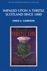 Impaled Upon a Thistle (Scotland since 1880) by Ewen A. Cameron, 9780748613151